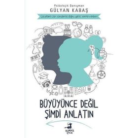 Büyüyünce Değil Şimdi Anlatın - Gülyan Kabaş