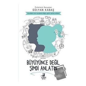 Büyüyünce Değil Şimdi Anlatın - Gülyan Kabaş