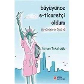 Büyüyünce E-Ticaretçi Oldum Adnan Tokalıoğlu