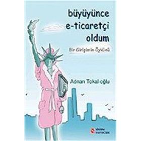 Büyüyünce E-Ticaretçi Oldum Adnan Tokalıoğlu