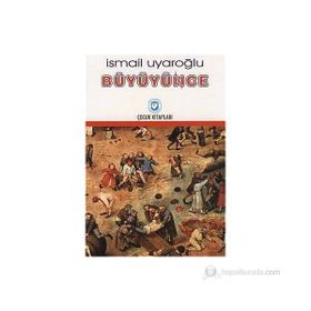BÜYÜYÜNCE - İSMAİL UYAROĞLU