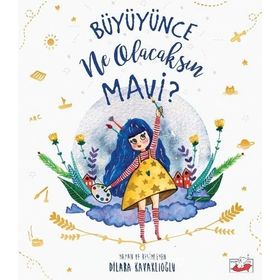 Büyüyünce Ne Olacaksın Mavi? - Dilara Kavaklıoğlu