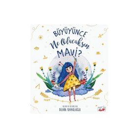 Büyüyünce Ne Olacaksın Mavi? - Dilara Kavaklıoğlu
