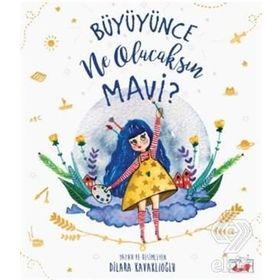 Büyüyünce Ne Olacaksın Mavi? - Dilara Kavaklıoğlu