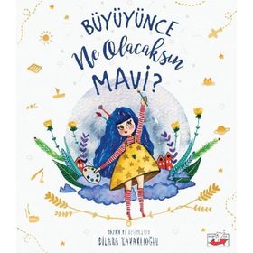 Büyüyünce Ne Olacaksın Mavi? - Dilara Kavaklıoğlu