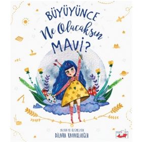 Büyüyünce Ne Olacaksın Mavi? - Dilara Kavaklıoğlu