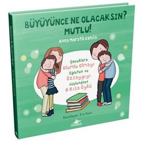 Büyüyünce Ne Olacaksın? Mutlu! - Anna Morató García