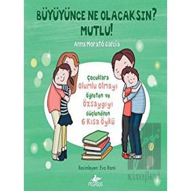 Büyüyünce Ne Olacaksın? Mutlu! - Anna Morató García