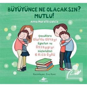 Büyüyünce Ne Olacaksın? Mutlu! - Anna Morató García