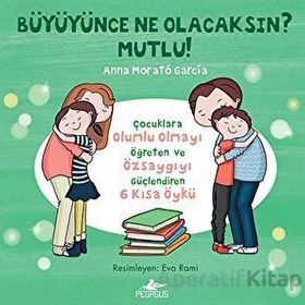 Büyüyünce Ne Olacaksın? Mutlu! - Anna Morató García
