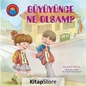 BÜYÜYÜNCE NE OLSAM? - ALKAN İNAL