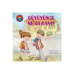 BÜYÜYÜNCE NE OLSAM? - ALKAN İNAL