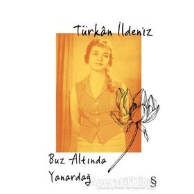 Buz Altında Yanardağ - Türkan İldeniz