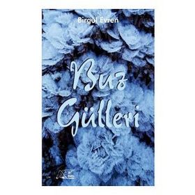 Buz Gülleri - Birgül Evren