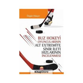 Buz Hokeyi Oyuncularının Alt Extremite Sinir İleti Hızlarının İncelenmesi - Nobel Bilimsel Eserler