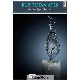 Buz Tutan Ateş - Naime Koç Özeren