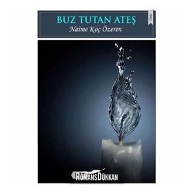 Buz Tutan Ateş - Naime Koç Özeren