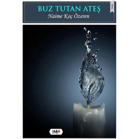 Buz Tutan Ateş - Naime Koç Özeren