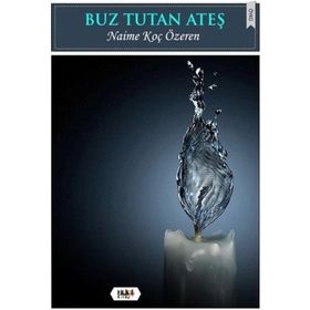 Buz Tutan Ateş - Naime Koç Özeren
