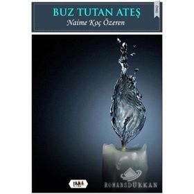 Buz Tutan Ateş - Naime Koç Özeren