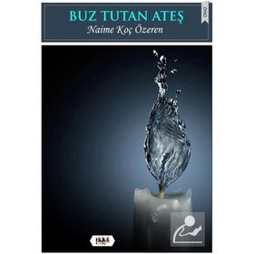 Buz Tutan Ateş - Naime Koç Özeren