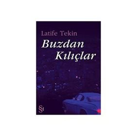 Buzdan Kılıçlar - Latife Tekin