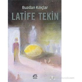 Buzdan Kılıçlar - Latife Tekin