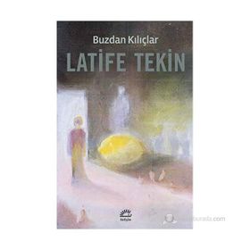 Buzdan Kılıçlar - Latife Tekin