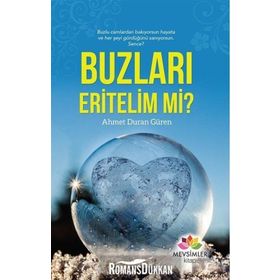 Buzları Eritelim mi? - Ahmet Duran Güren