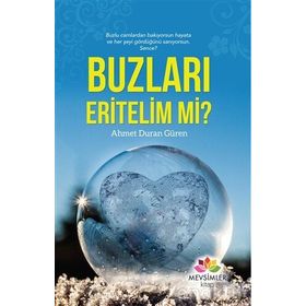 Buzları Eritelim mi? - Ahmet Duran Güren