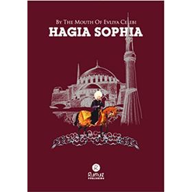 By The Mouth Of Evliya Celebi - Hagia Sophia