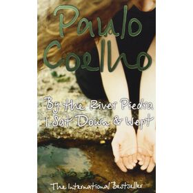 By the River Piedra I Sat Down & Wept - Paulo Coelho