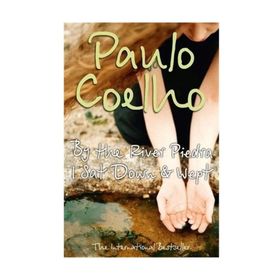 By the River Piedra I Sat Down & Wept - Paulo Coelho