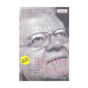 Bye Bye Türkçe - Oktay Sinanoğlu