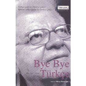 Bye Bye Türkçe - Oktay Sinanoğlu