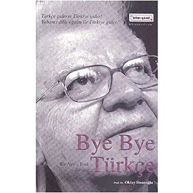 Bye Bye Türkçe - Oktay Sinanoğlu