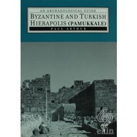 Byzantine And Turkish Hierapolis Pamukkale - Paul Arthur