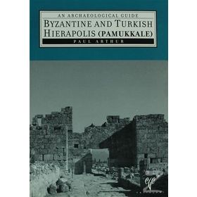 Byzantine And Turkish Hierapolis Pamukkale - Paul Arthur