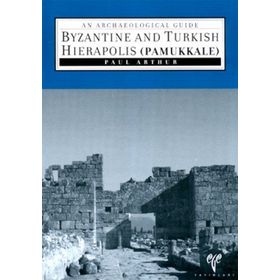 Byzantine And Turkish Hierapolis Pamukkale - Paul Arthur