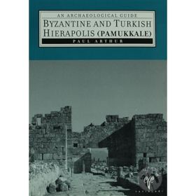 Byzantine And Turkish Hierapolis Pamukkale - Paul Arthur