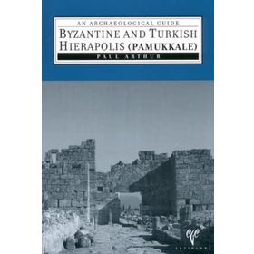 Byzantine And Turkish Hierapolis Pamukkale - Paul Arthur