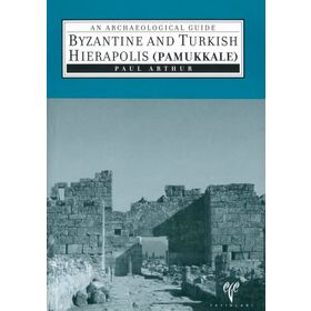 Byzantine And Turkish Hierapolis Pamukkale - Paul Arthur