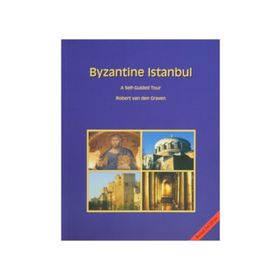 BYZANTINE ISTANBUL A SELF-GUIDED TOUR - ROBERT VAN DEN GRAVEN (ISBN:9789944424516)