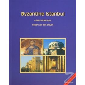 BYZANTINE ISTANBUL A SELF-GUIDED TOUR - ROBERT VAN DEN GRAVEN (ISBN:9789944424516)