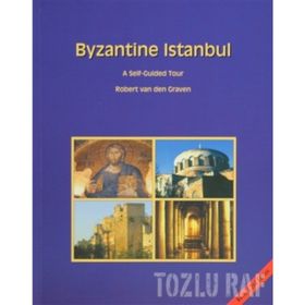 BYZANTINE ISTANBUL A SELF-GUIDED TOUR - ROBERT VAN DEN GRAVEN (ISBN:9789944424516)