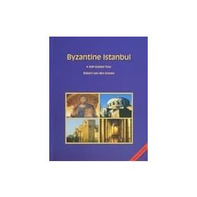 BYZANTINE ISTANBUL A SELF-GUIDED TOUR - ROBERT VAN DEN GRAVEN (ISBN:9789944424516)