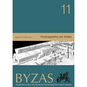 BYZAS 11 - HOLZTRAGWERKE DER ANTIKE - ALEXANDER VON KIENLIN