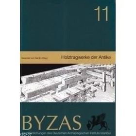 BYZAS 11 - HOLZTRAGWERKE DER ANTIKE - ALEXANDER VON KIENLIN