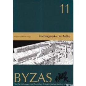 BYZAS 11 - HOLZTRAGWERKE DER ANTIKE - ALEXANDER VON KIENLIN