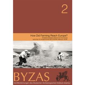 BYZAS 2 - HOW DID FARMING REACH EUROPE? - CLEMENS LICHTER;RECEP MERIÇ